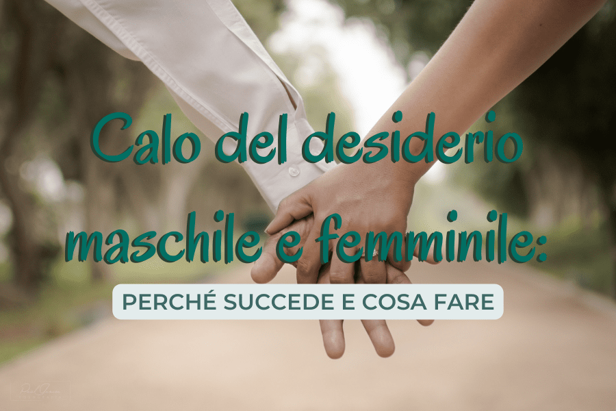  Calo del desiderio maschile e femminile: perché succede e cosa fare￼