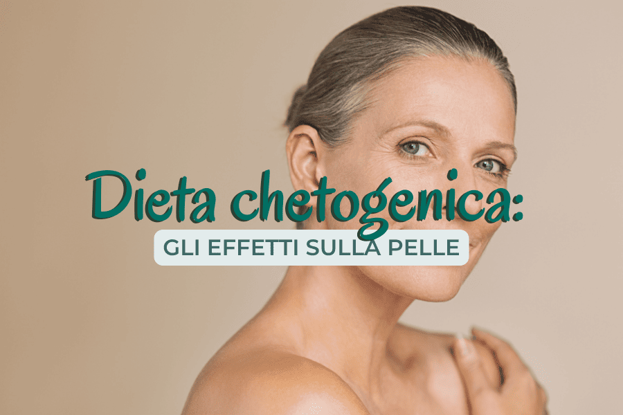  Dieta Chetogenica: gli effetti sulla pelle