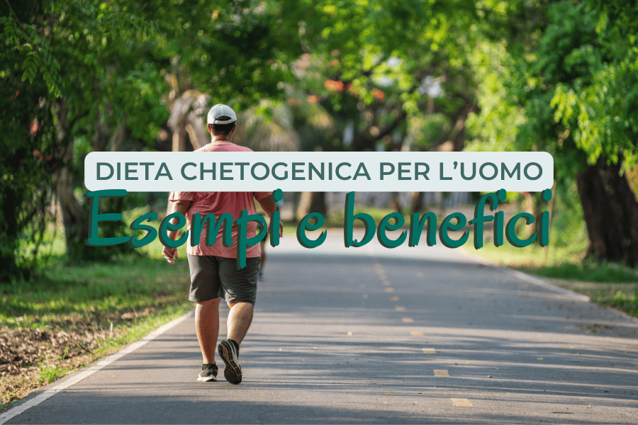  Dieta chetogenica per l’uomo: esempi e benefici 