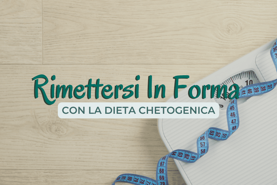  Rimettersi in forma con la dieta chetogenica