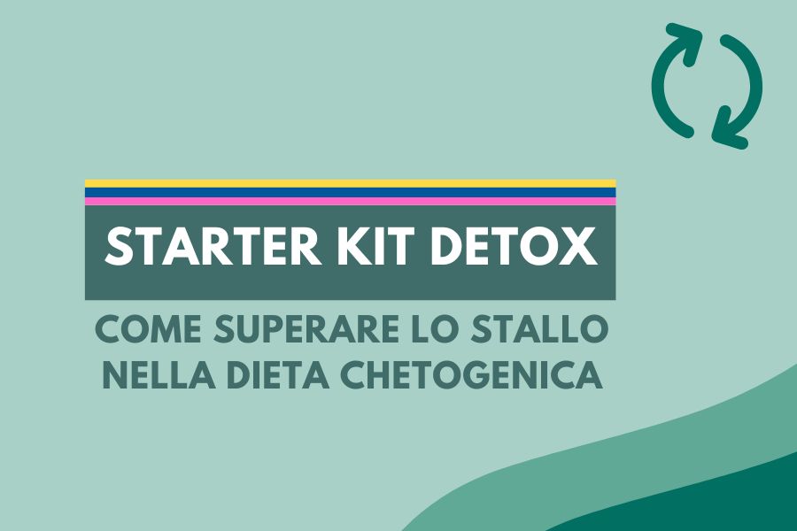 Come superare lo stallo nella dieta chetogenica: riparti con lo Starter Kit Detox